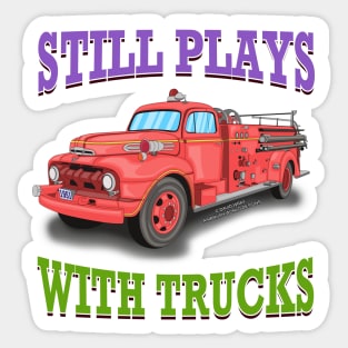 Still Plays With Trucks Fire Truck Firefighter Novelty Gift Sticker